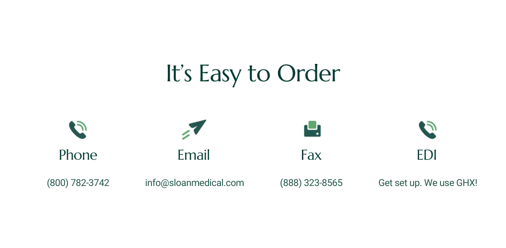 How to order from Sloan Medical. Phone: (800) 782-3742. Email: info@sloanmedical.com. Fax: (888) 323-8565. EDI: Get set up. We use GHX!